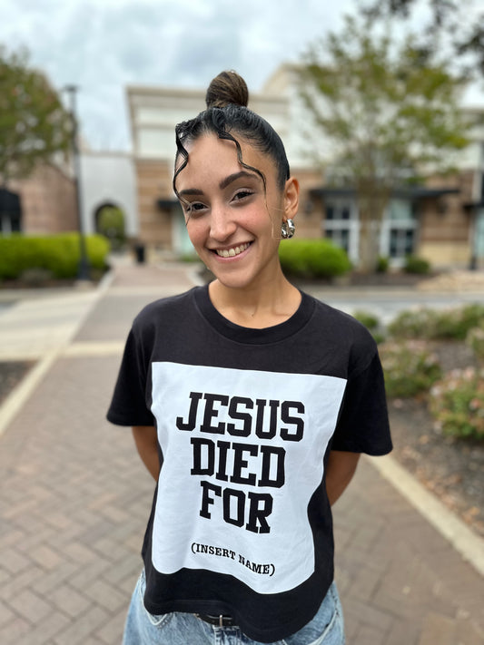 Jesus Died For [ Insert Name] – Cropped Christian Tee (Boxy Fit) WMNS